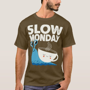 Slow monday T-Shirt