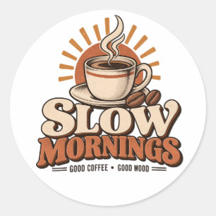 Slow Mornings Good Coffee Vintage Coffee Lover Classic Round Sticker