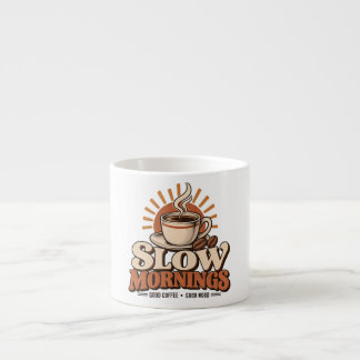Slow Mornings Good Coffee Vintage Coffee Lover Espresso Cup