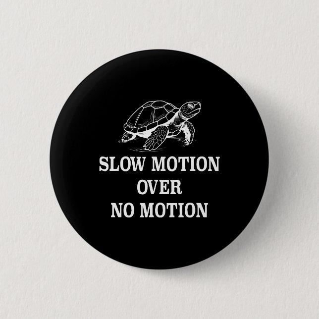 Slow Motion Over No Motion Turtle Meme 1  6 Cm Round Badge (Front)