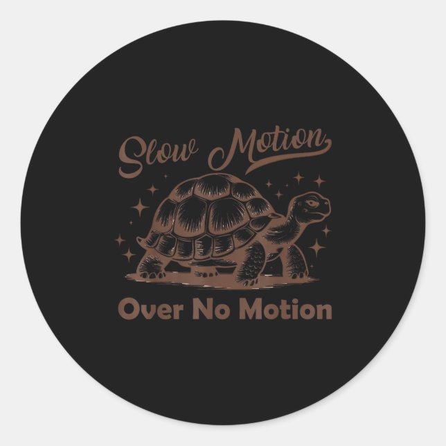 Slow Motion Over No Motion Turtle Meme Men Women  Classic Round Sticker (Front)