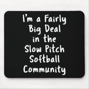 Slow Pitch Softll Big Deal Sarcastic Funny Saying  Mouse Pad