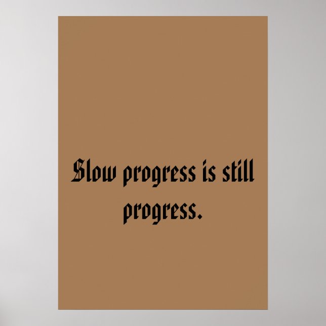 Slow progress is still progress. Foam Board Poster (Front)