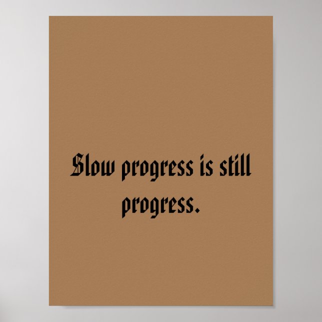Slow progress is still progress. poster (Front)