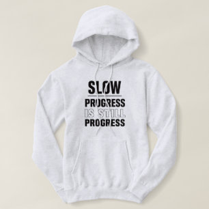 Slow Progress Is Still Progress Women’s Hoodie   A