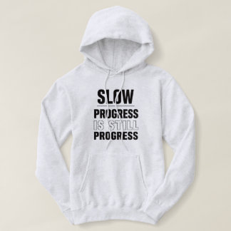 Slow Progress Is Still Progress Women’s Hoodie | A