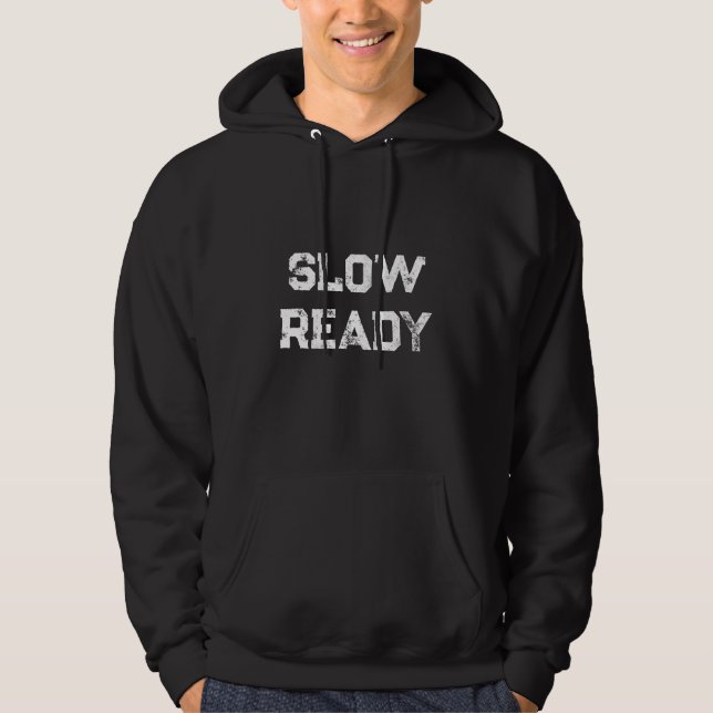 Slow Ready Hoodie (Front)
