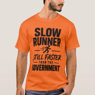 Slow Runner   Faster Than the Government T-Shirt