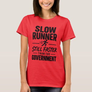 Slow Runner   Faster Than the Government T-Shirt