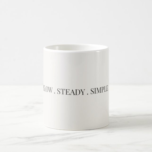 Slow, Steady, Simple Minimalist Aesthetic Quote Coffee Mug (Center)