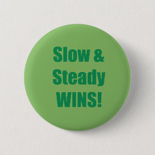 Slow & Steady WINS! 6 Cm Round Badge