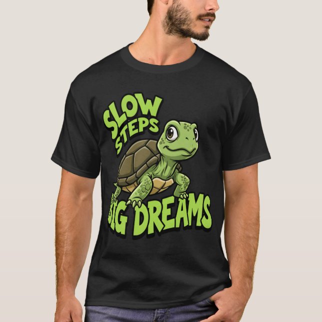 Slow Steps Big Dreams Motivationalurtle Design ret T-Shirt (Front)