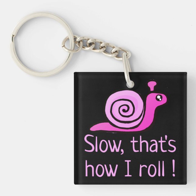 Slow, That's How I Roll Key Ring (Front)