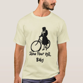 Slow Your Roll,  Baby T-Shirt