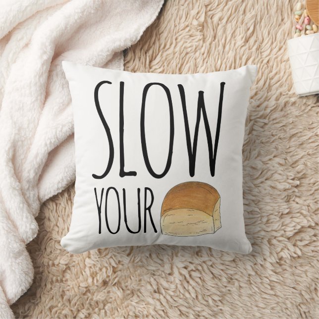 Slow Your Roll Funny Foodie Dinner Roll Baker Cushion (Blanket)