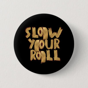Slow Your Roll Golden Toilet Paper Meme Design 6 Cm Round Badge