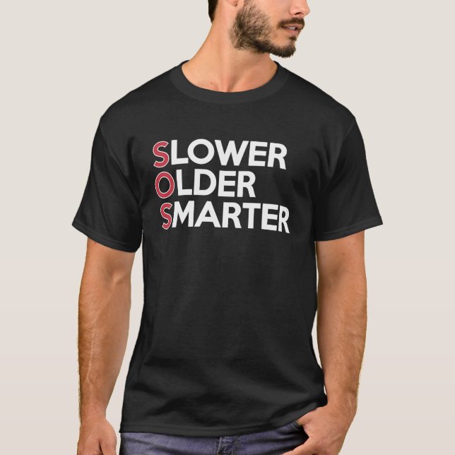 Slower Older Smarter Retired Loving Life Enjoying  T-Shirt (Front)