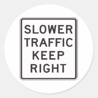 Slower Traffic Keep Right