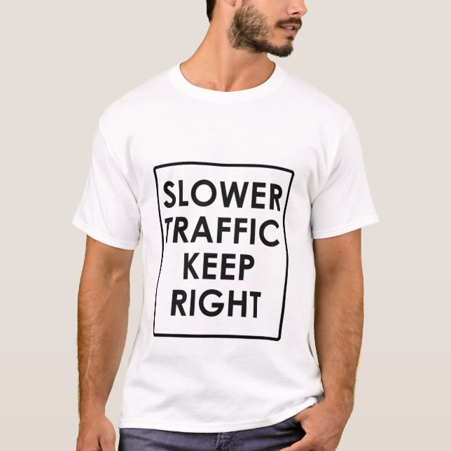 Slower Traffic Keep Right T-Shirt (Front)
