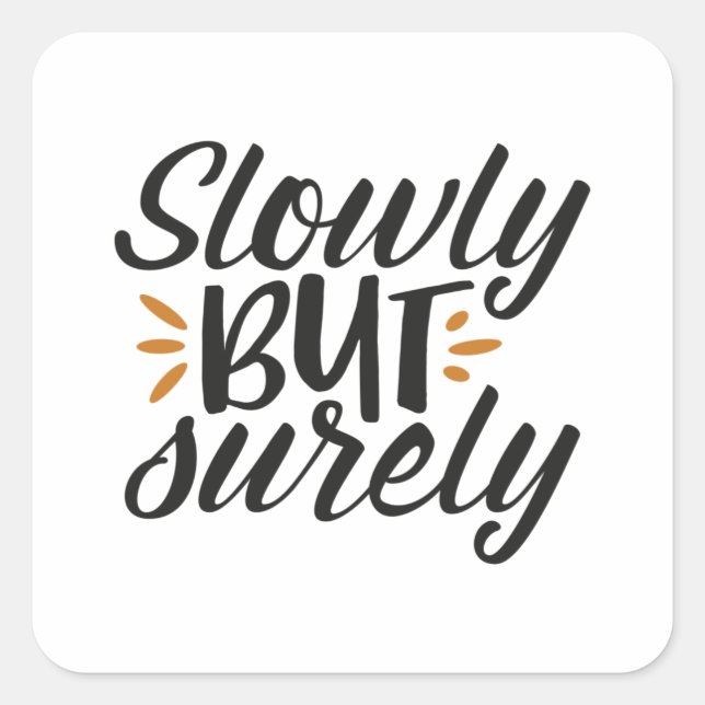Slowly but surely square sticker (Front)