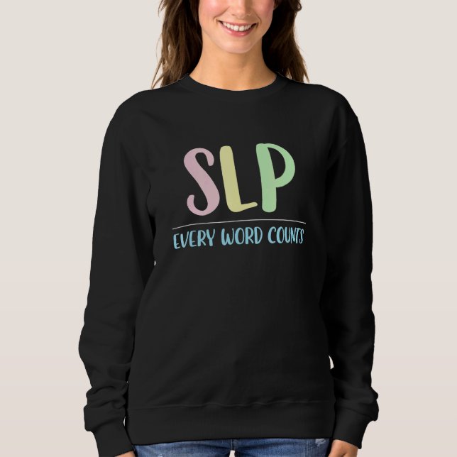 Slp Every Word Counts Speech Pathology Speech Ther Sweatshirt (Front)