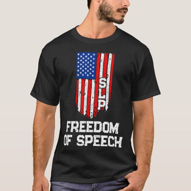 SLP Freedom of Speech  Voice Pathologist T-Shirt (Front)