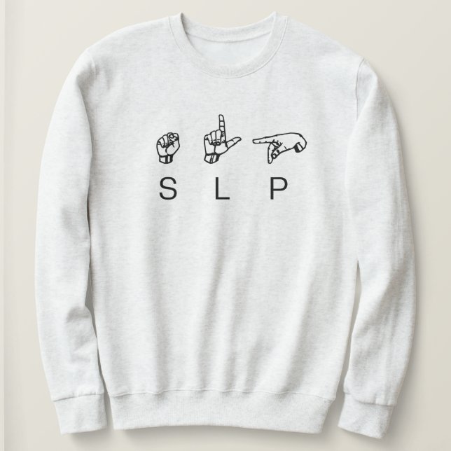 SLP Speech Language Pathologist ASL Sweatshirt (Design Front)