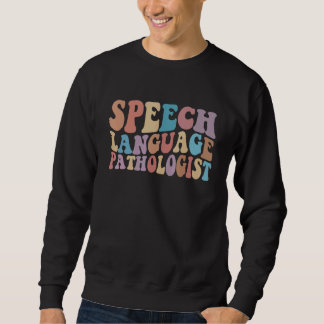 SLP Speech Language Pathologist Speech Therapy Pat Sweatshirt