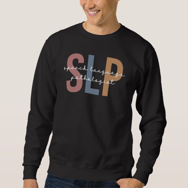 SLP Speech Pathologist Speech Therapist Sweatshirt (Front)