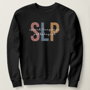 SLP Speech Pathologist Speech Therapist Sweatshirt