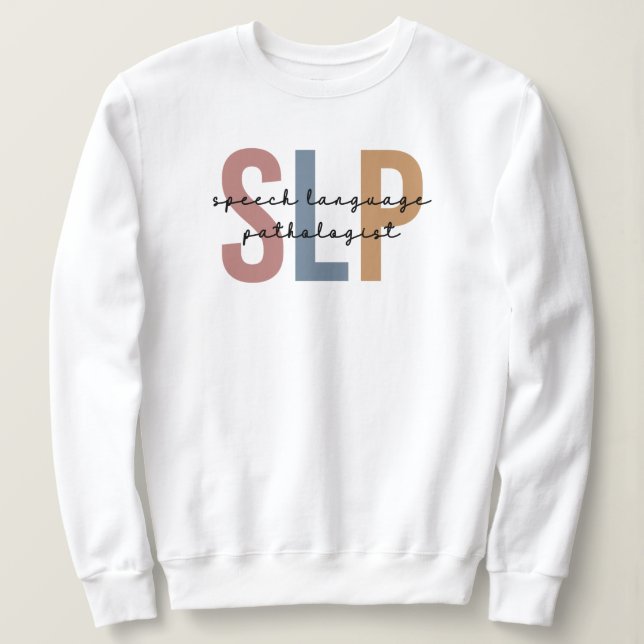 SLP Speech Pathologist Speech Therapist Sweatshirt (Design Front)