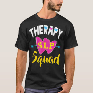 SLP Squad s Speech Language Pathology Squad Therap T-Shirt