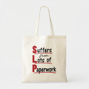 SLP Suffers From Lots of Paperwork Speech Therapy Tote Bag