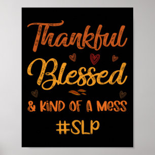 SLP Thankful Blessed and Kind of a Mess Thanksgivi Poster