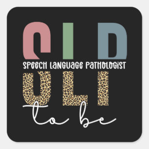 SLP to be -Future Speech language Pathologist gift Square Sticker