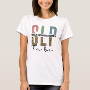 SLP to be -Future Speech language Pathologist gift T-Shirt