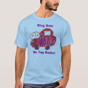 Slug Bob T-Shirt