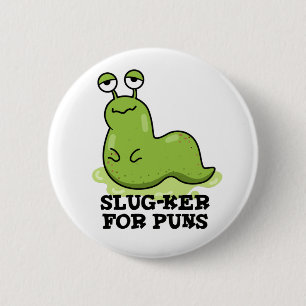 Slug-ker For Puns Funny Slug Pun  6 Cm Round Badge