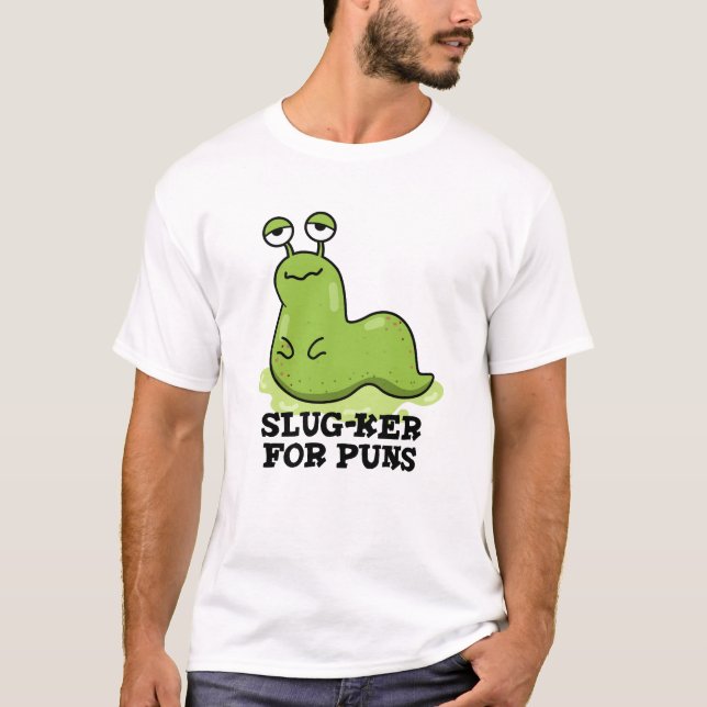 Slug-ker For Puns Funny Slug Pun  T-Shirt (Front)
