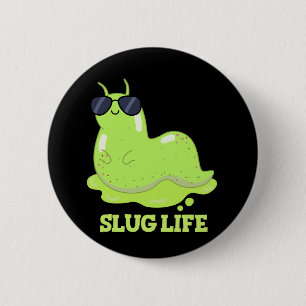 Slug Life Funny Green Slug Pun  6 Cm Round Badge
