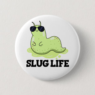 Slug Life Funny Green Slug Pun  6 Cm Round Badge