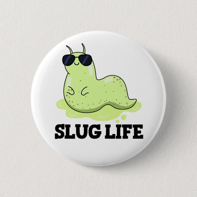 Slug Life Funny Green Slug Pun  6 Cm Round Badge (Front)