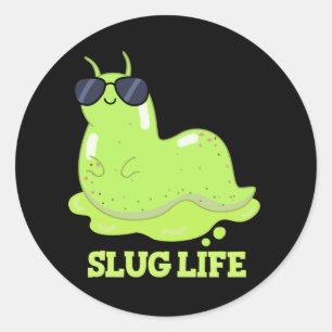 Slug Life Funny Green Slug Pun Dark BG Classic Round Sticker
