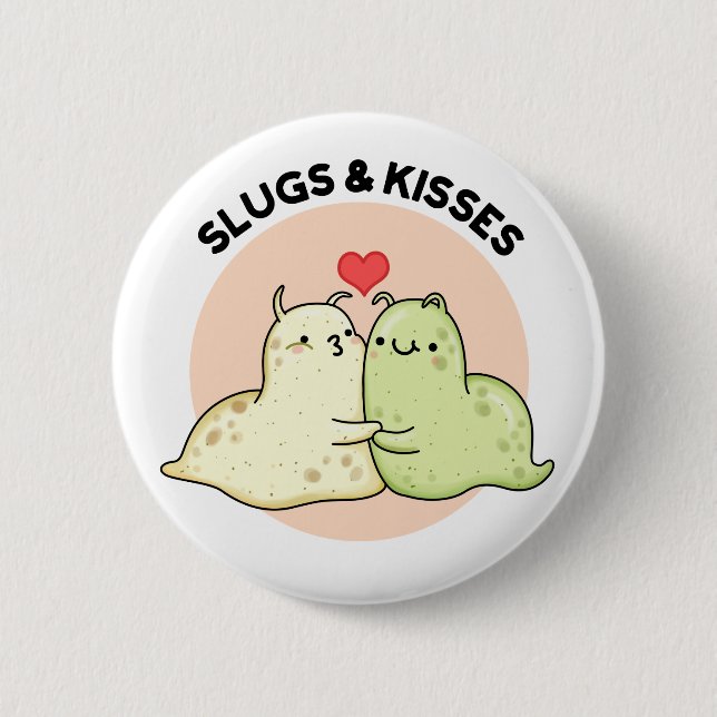 Slugs And Kisses Funny Slug Pun  6 Cm Round Badge (Front)