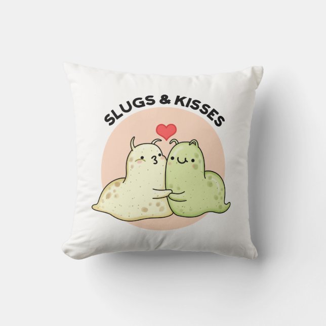 Slugs And Kisses Funny Slug Pun  Cushion (Front)