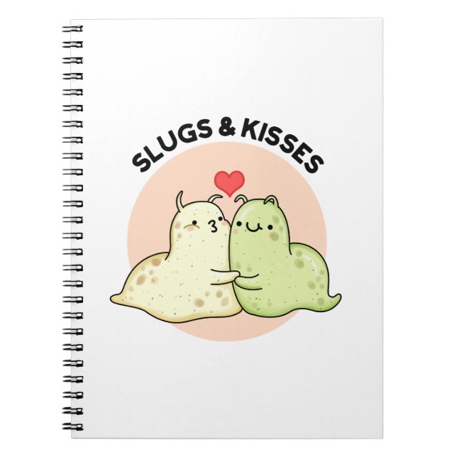 Slugs And Kisses Funny Slug Pun  Notebook (Front)