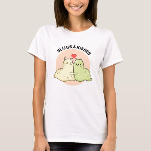 Slugs And Kisses Funny Slug Pun  T-Shirt