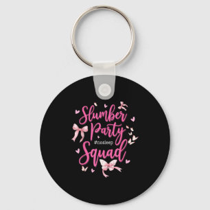Slumber Party Squad No Sleep Girls Weekend Coquett Key Ring
