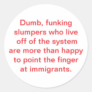 Slumpers Fear Immigrants Hankamer Artjunkhaus Love Classic Round Sticker