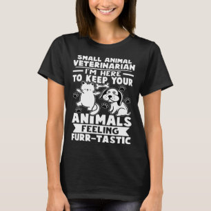 Small Animal Veterinarian Keep Animals Feeling Fur T-Shirt